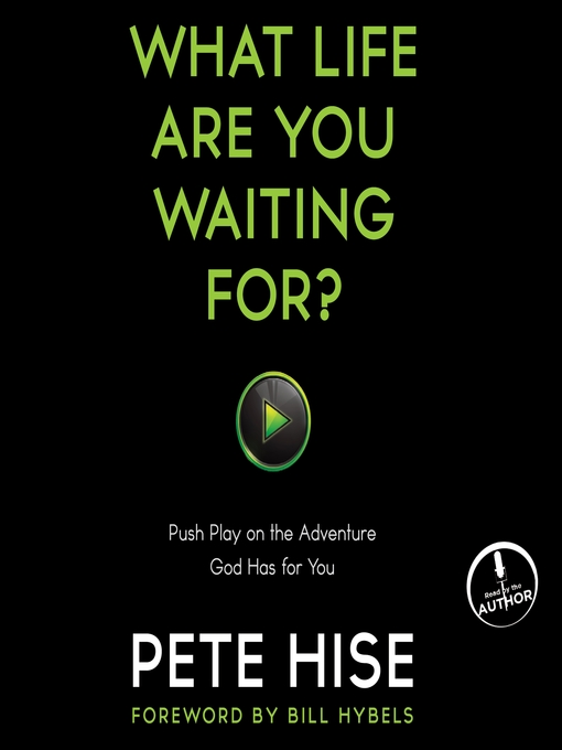 Title details for What Life Are You Waiting For? by Pete Hise - Available
